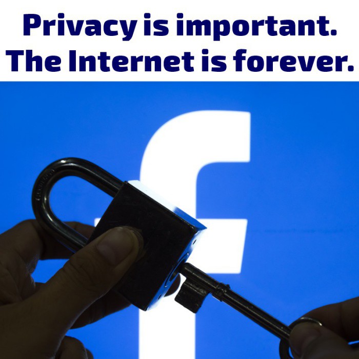 Privacy is important. The Internet is forever