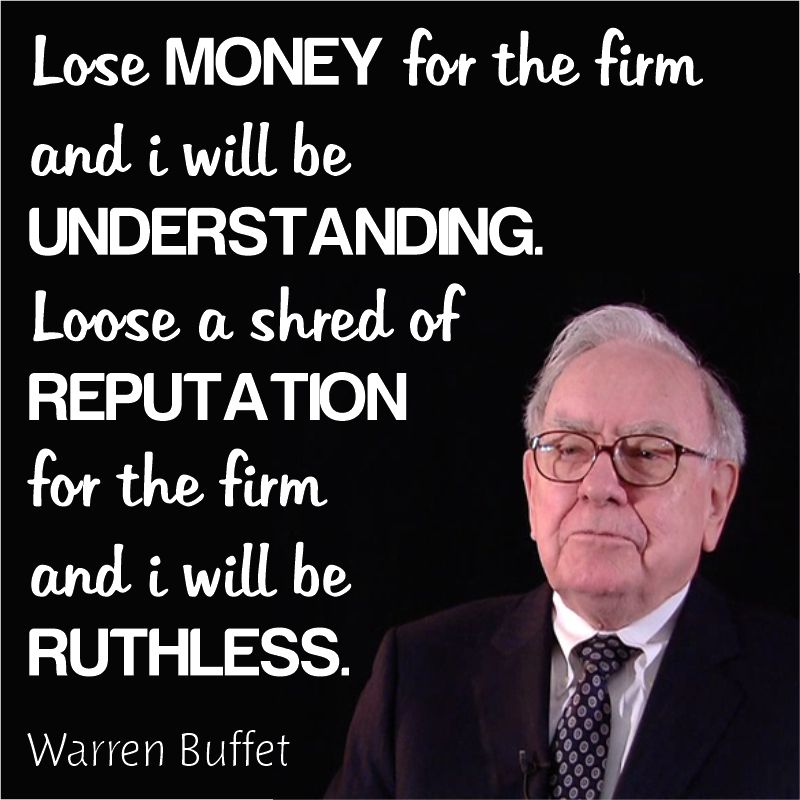 Lose money for the firm and i will be understanding – Warren Buffet