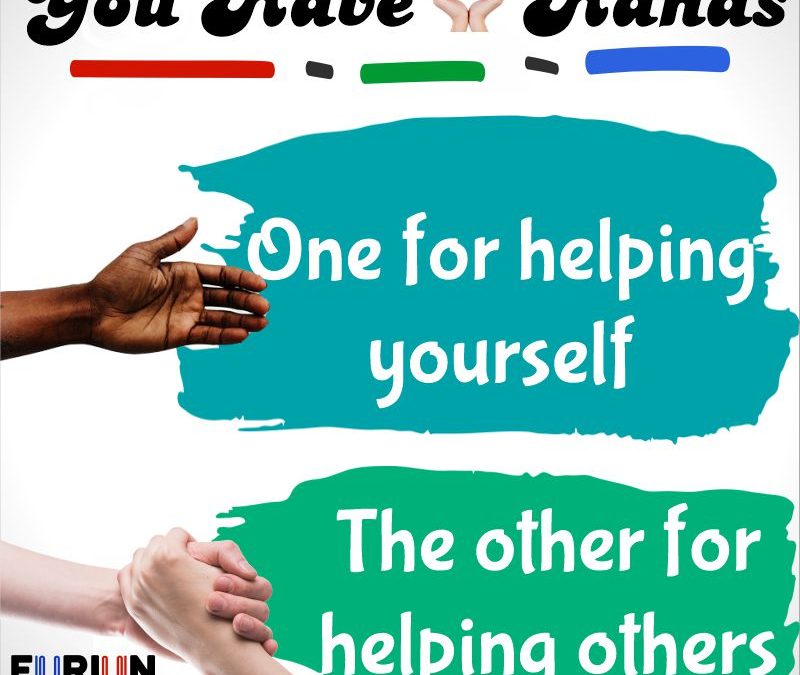 Euriun Inspirations - You have 2 hands. One for helping yourself, the ...